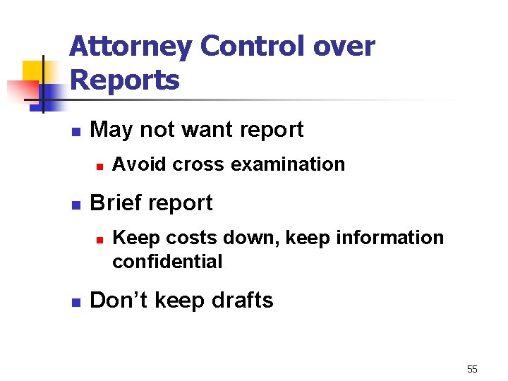 Attorney Control over Reports n May not want report n n Brief report n