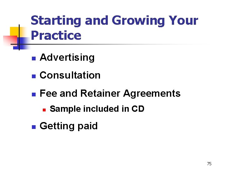 Starting and Growing Your Practice n Advertising n Consultation n Fee and Retainer Agreements