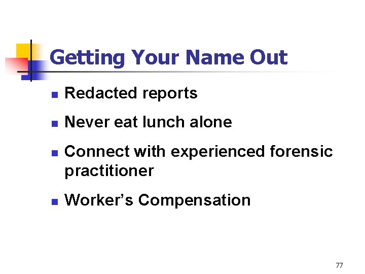 Getting Your Name Out n Redacted reports n Never eat lunch alone n n