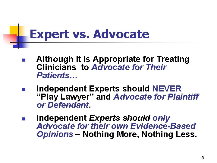 Expert vs. Advocate n n n Although it is Appropriate for Treating Clinicians to