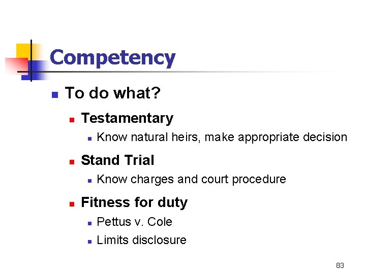 Competency n To do what? n Testamentary n n Stand Trial n n Know