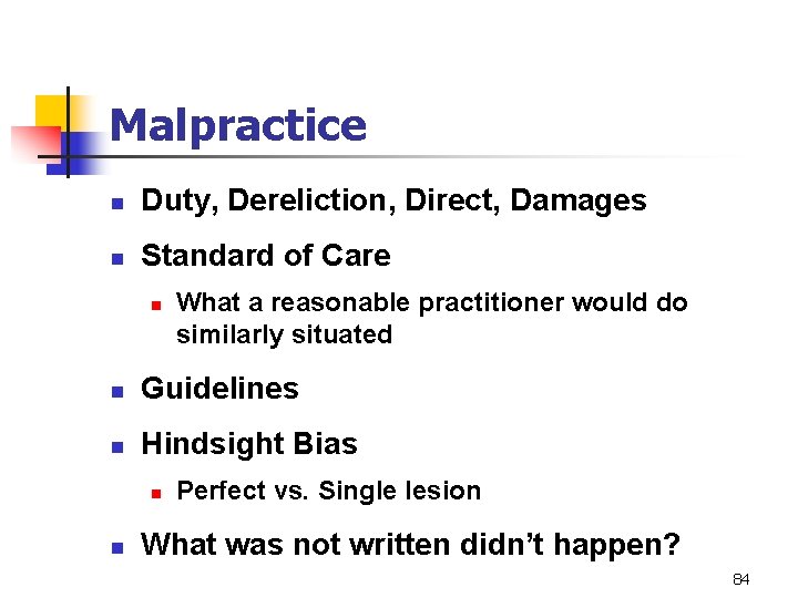 Malpractice n Duty, Dereliction, Direct, Damages n Standard of Care n What a reasonable