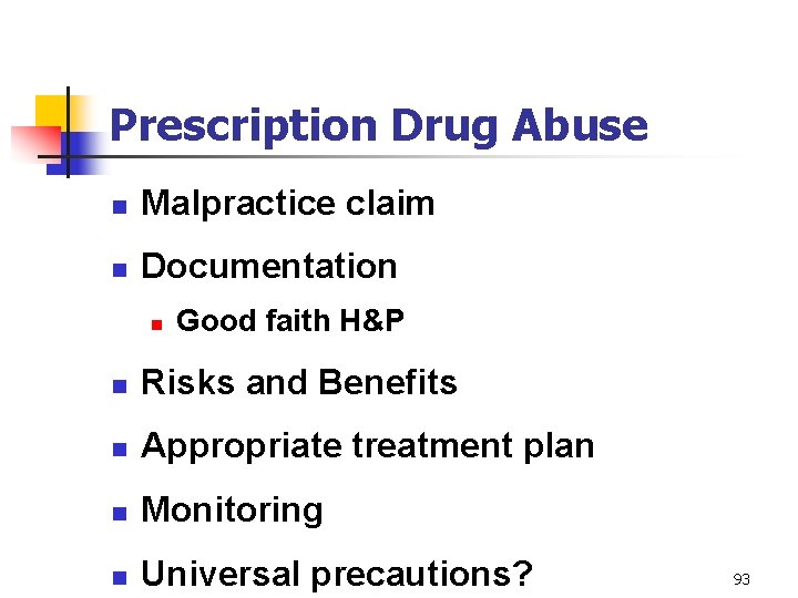 Prescription Drug Abuse n Malpractice claim n Documentation n Good faith H&P n Risks