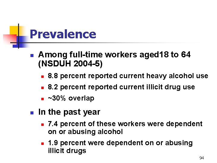 Prevalence n n Among full-time workers aged 18 to 64 (NSDUH 2004 -5) n