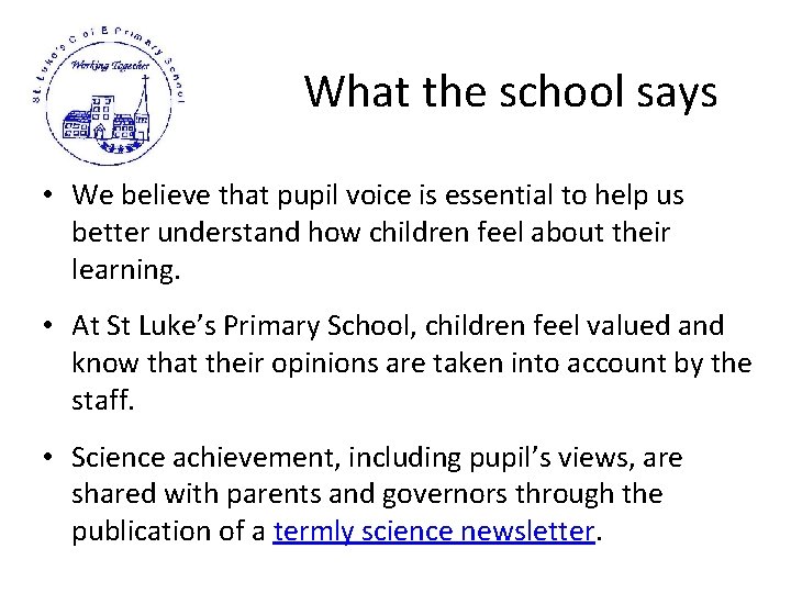 What the school says • We believe that pupil voice is essential to help