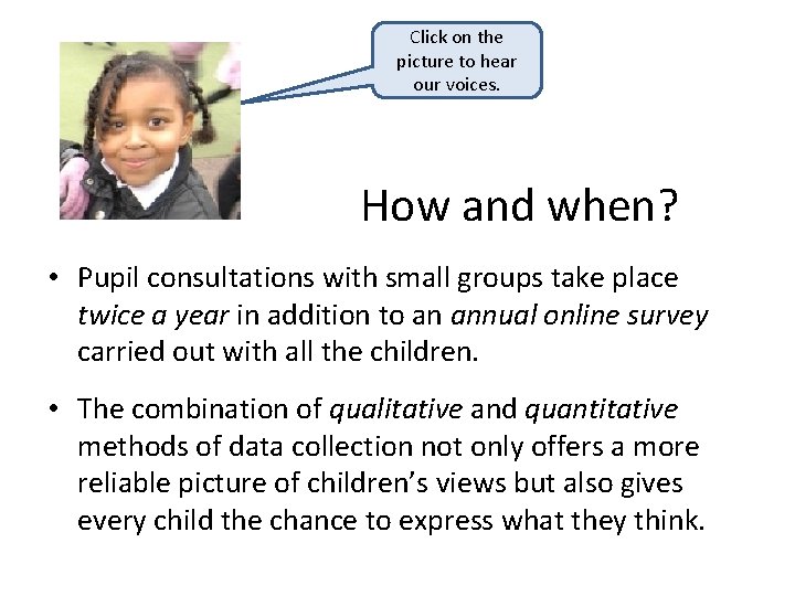 Click on the picture to hear our voices. How and when? • Pupil consultations
