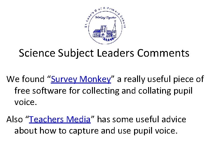 Science Subject Leaders Comments We found “Survey Monkey” a really useful piece of free