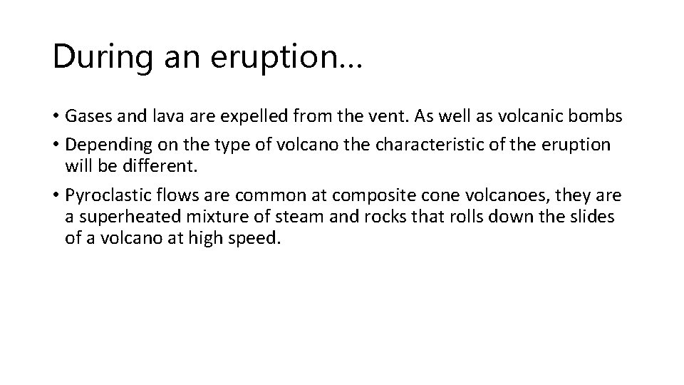 During an eruption… • Gases and lava are expelled from the vent. As well