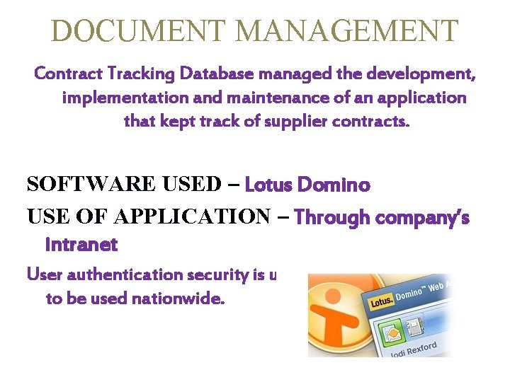 DOCUMENT MANAGEMENT Contract Tracking Database managed the development, implementation and maintenance of an application