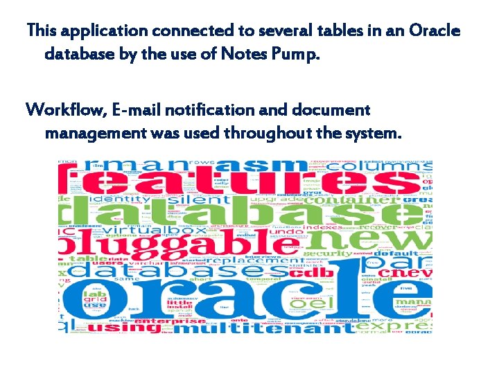 This application connected to several tables in an Oracle database by the use of