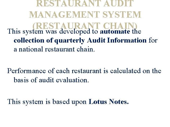 RESTAURANT AUDIT MANAGEMENT SYSTEM (RESTAURANT CHAIN) This system was developed to automate the collection