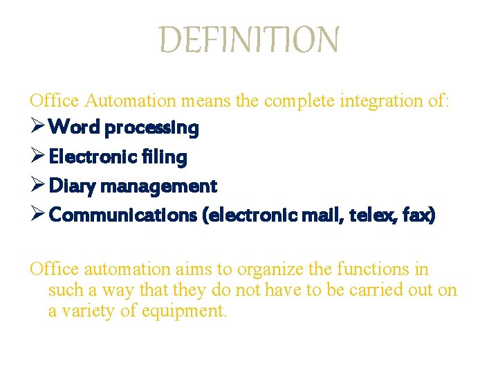 DEFINITION Office Automation means the complete integration of: Ø Word processing Ø Electronic filing