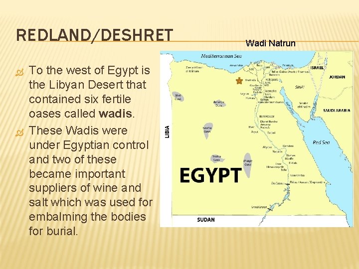 REDLAND/DESHRET To the west of Egypt is the Libyan Desert that contained six fertile