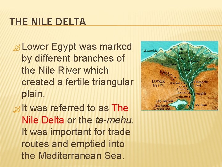 THE NILE DELTA Lower Egypt was marked by different branches of the Nile River