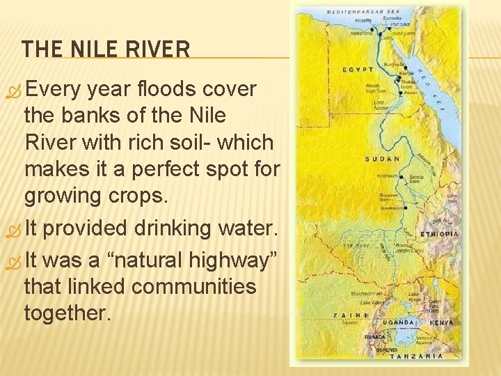 THE NILE RIVER Every year floods cover the banks of the Nile River with