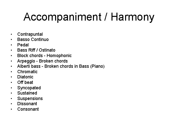 Accompaniment / Harmony • • • • Contrapuntal Basso Continuo Pedal Bass Riff /