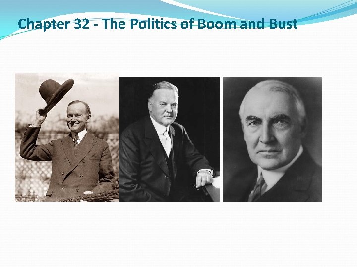 Chapter 32 - The Politics of Boom and Bust 