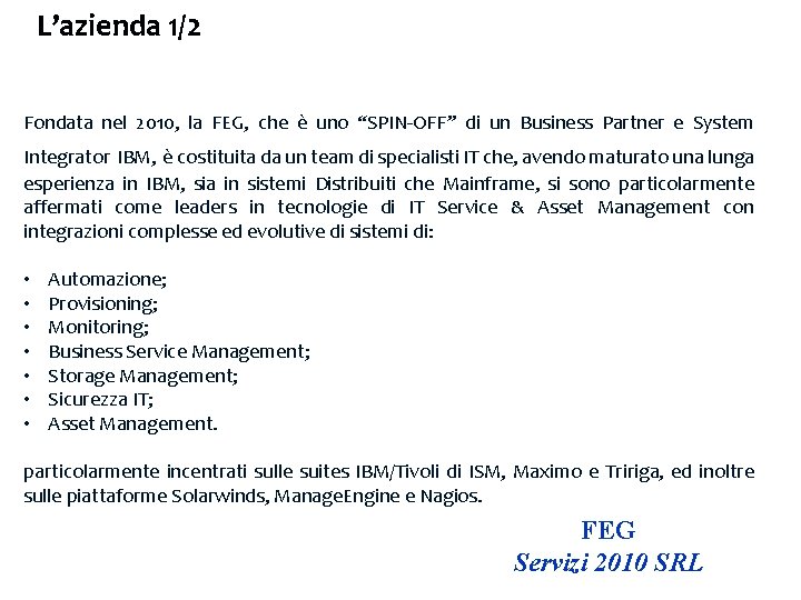 L’azienda 1/2 Fondata nel 2010, la FEG, che è uno “SPIN-OFF” di un Business