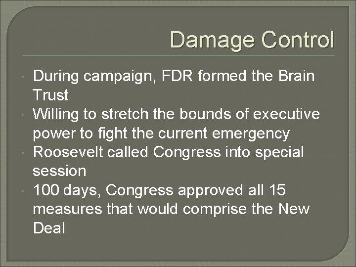 Damage Control During campaign, FDR formed the Brain Trust Willing to stretch the bounds Damage Control During campaign, FDR formed the Brain Trust Willing to stretch the bounds