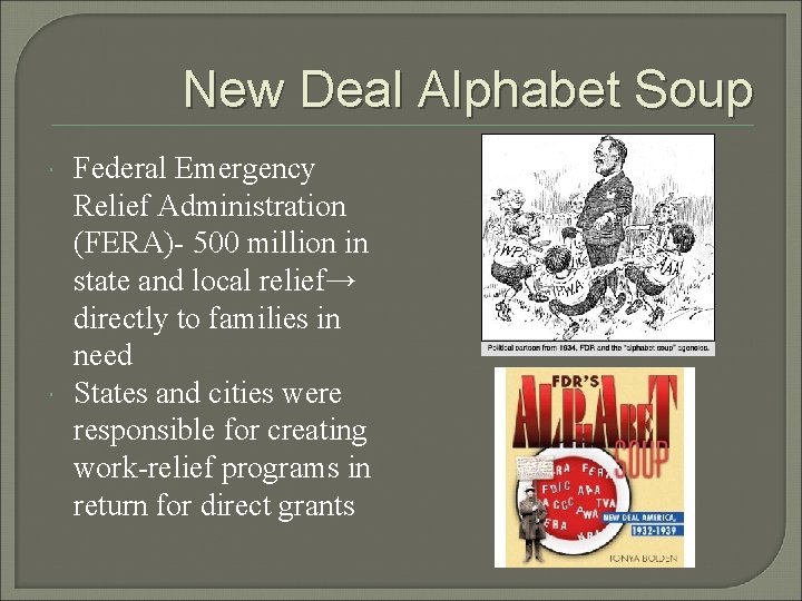 New Deal Alphabet Soup Federal Emergency Relief Administration (FERA)- 500 million in state and New Deal Alphabet Soup Federal Emergency Relief Administration (FERA)- 500 million in state and