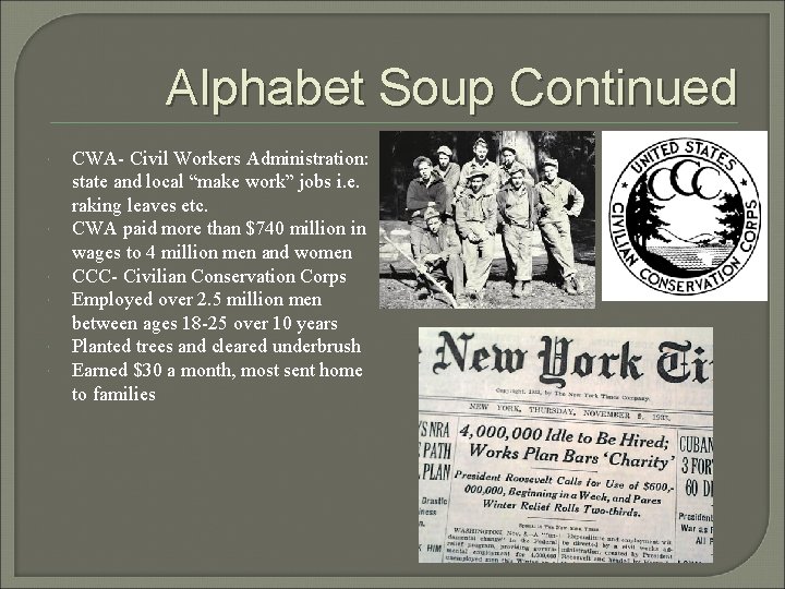 Alphabet Soup Continued CWA- Civil Workers Administration: state and local “make work” jobs i. Alphabet Soup Continued CWA- Civil Workers Administration: state and local “make work” jobs i.