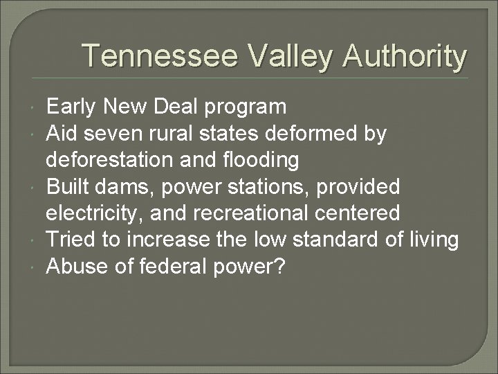 Tennessee Valley Authority Early New Deal program Aid seven rural states deformed by deforestation Tennessee Valley Authority Early New Deal program Aid seven rural states deformed by deforestation