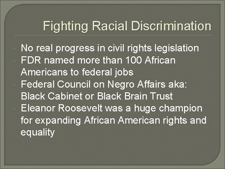 Fighting Racial Discrimination No real progress in civil rights legislation FDR named more than Fighting Racial Discrimination No real progress in civil rights legislation FDR named more than