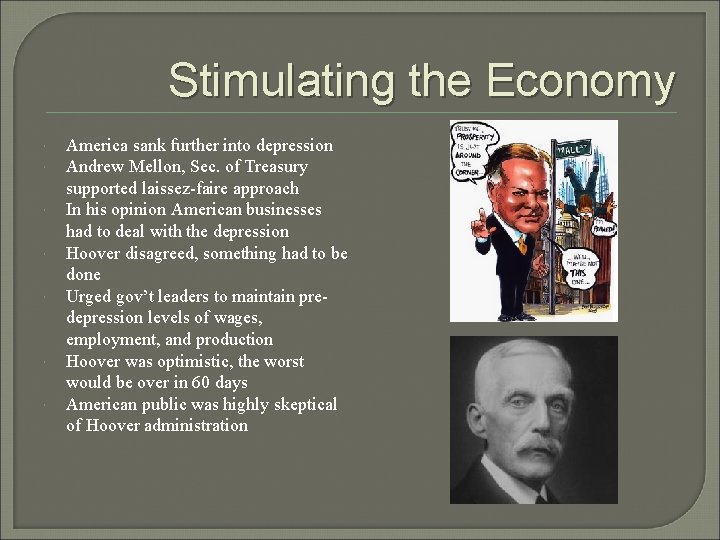 Stimulating the Economy America sank further into depression Andrew Mellon, Sec. of Treasury supported Stimulating the Economy America sank further into depression Andrew Mellon, Sec. of Treasury supported