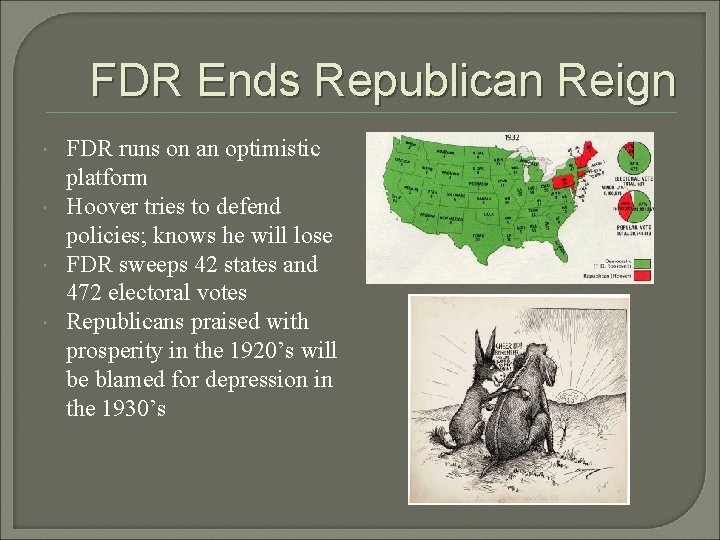 FDR Ends Republican Reign FDR runs on an optimistic platform Hoover tries to defend FDR Ends Republican Reign FDR runs on an optimistic platform Hoover tries to defend