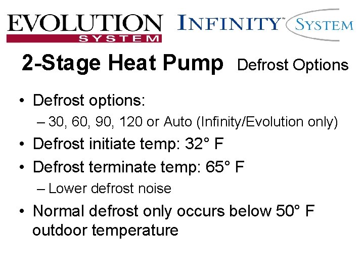 2 -Stage Heat Pump Defrost Options • Defrost options: – 30, 60, 90, 120 2 -Stage Heat Pump Defrost Options • Defrost options: – 30, 60, 90, 120