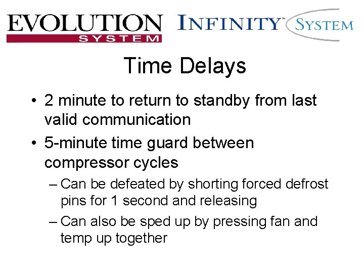 Time Delays • 2 minute to return to standby from last valid communication • Time Delays • 2 minute to return to standby from last valid communication •