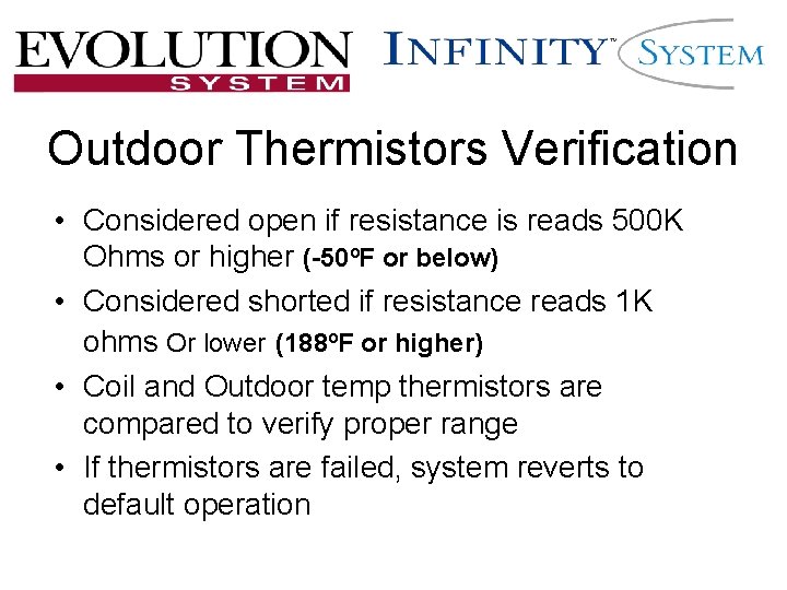 Outdoor Thermistors Verification • Considered open if resistance is reads 500 K Ohms or Outdoor Thermistors Verification • Considered open if resistance is reads 500 K Ohms or