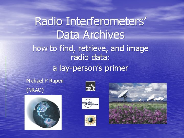 Radio Interferometers’ Data Archives how to find, retrieve, and image radio data: a lay-person’s