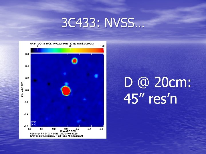 3 C 433: NVSS… D @ 20 cm: 45” res’n 