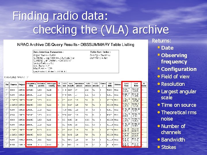 Finding radio data: checking the (VLA) archive Returns: § Date § Observing frequency §