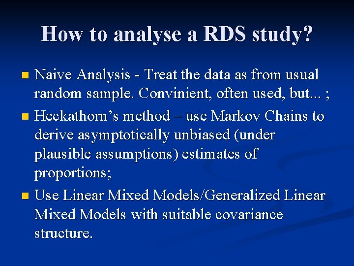 How to analyse a RDS study? Naive Analysis - Treat the data as from