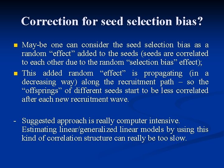 Correction for seed selection bias? n n May-be one can consider the seed selection