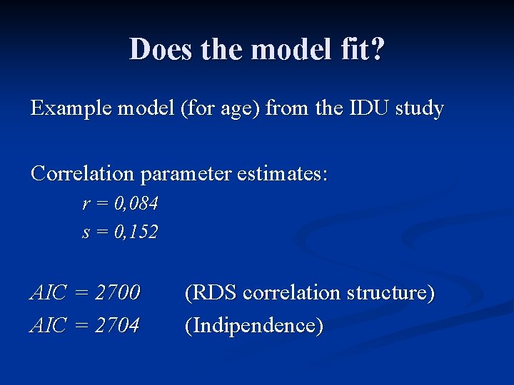 Does the model fit? Example model (for age) from the IDU study Correlation parameter
