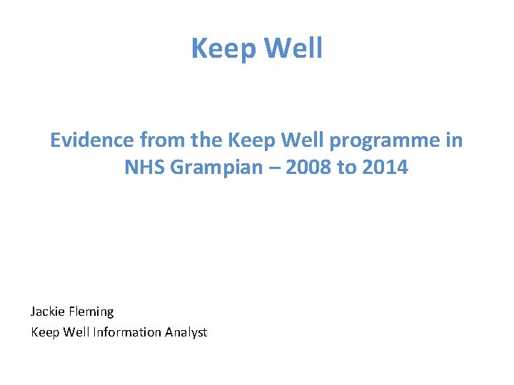 Keep Well Evidence from the Keep Well programme in NHS Grampian – 2008 to