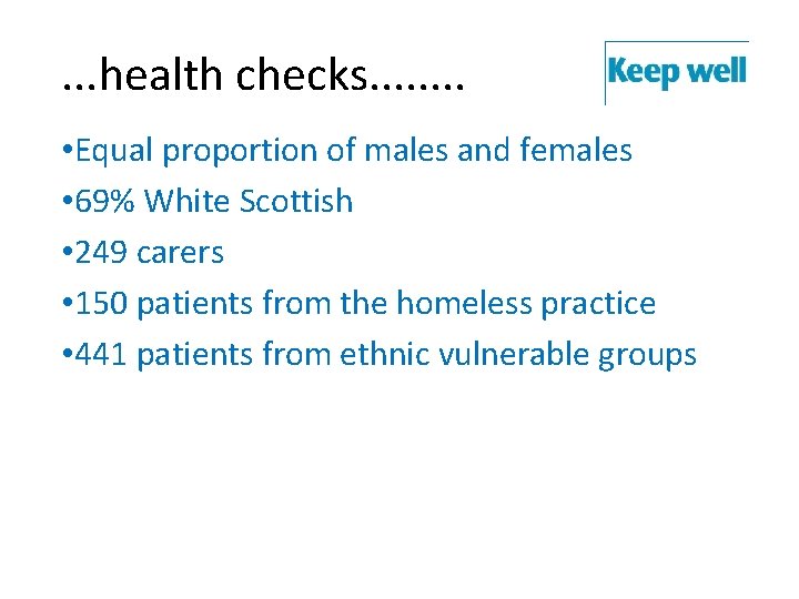 . . . health checks. . . . • Equal proportion of males and
