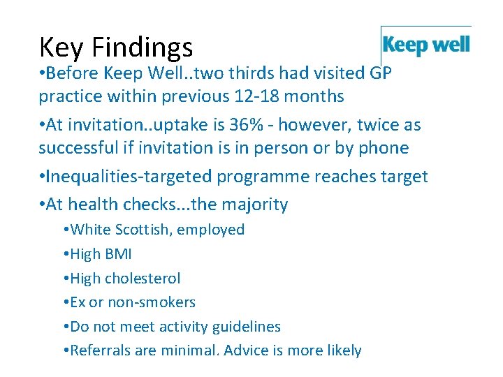 Key Findings • Before Keep Well. . two thirds had visited GP practice within