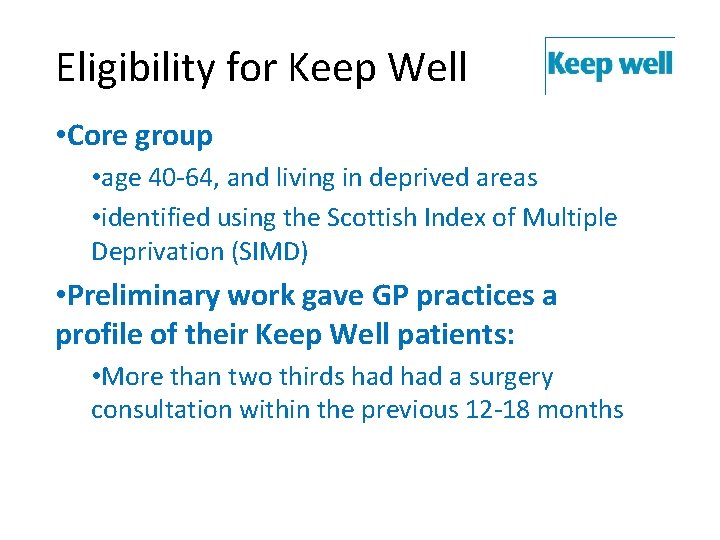 Eligibility for Keep Well • Core group • age 40 -64, and living in