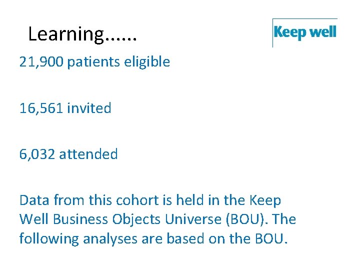 Learning. . . 21, 900 patients eligible 16, 561 invited 6, 032 attended Data