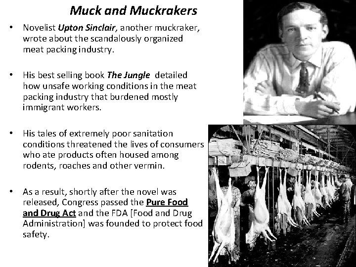 Muck and Muckrakers • Novelist Upton Sinclair, another muckraker, wrote about the scandalously organized