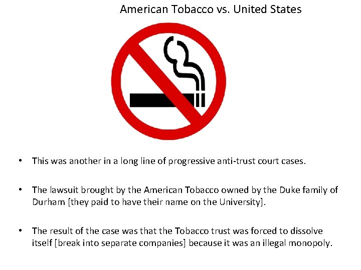  American Tobacco vs. United States • This was another in a long line