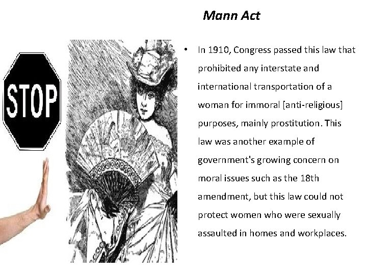  Mann Act • In 1910, Congress passed this law that prohibited any interstate