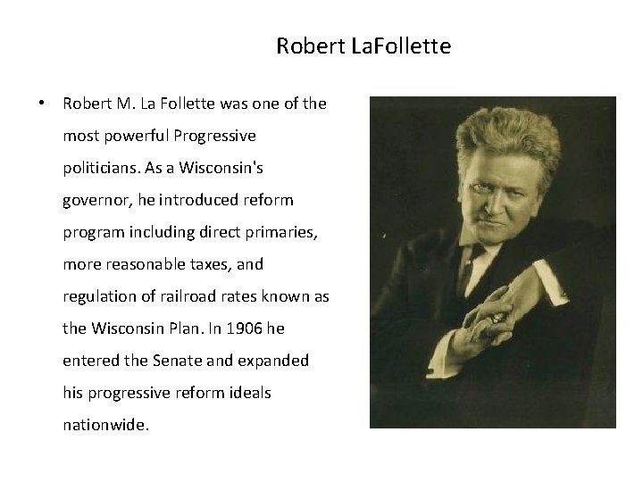  Robert La. Follette • Robert M. La Follette was one of the most
