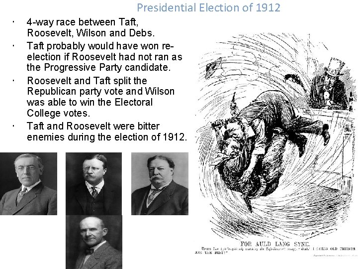  Presidential Election of 1912 4 -way race between Taft, Roosevelt, Wilson and Debs.