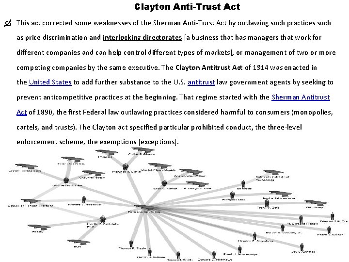 Clayton Anti-Trust Act This act corrected some weaknesses of the Sherman Anti-Trust Act by