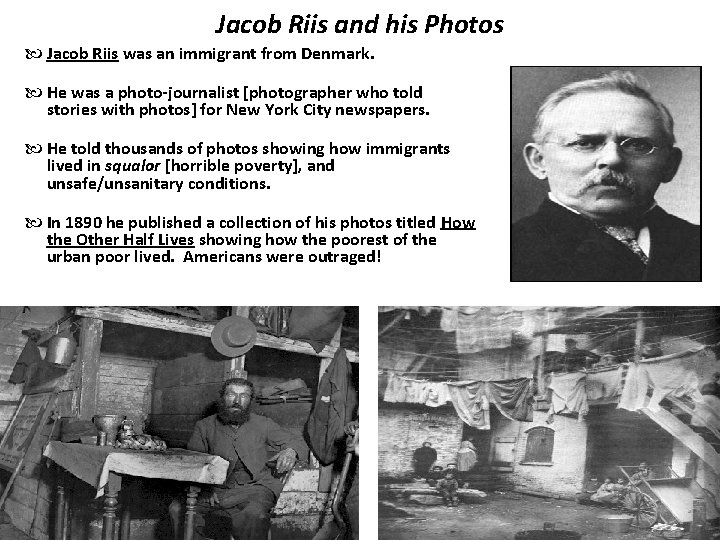 Jacob Riis and his Photos Jacob Riis was an immigrant from Denmark. He was